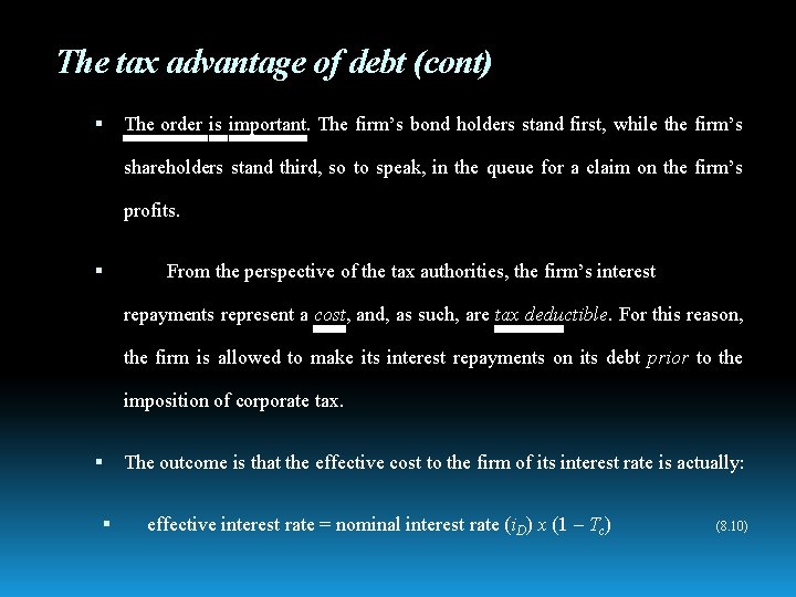 The tax advantage of debt (cont) The order is important. The firm’s bond holders