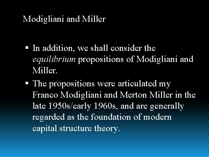 Modigliani and Miller In addition, we shall consider the equilibrium propositions of Modigliani and
