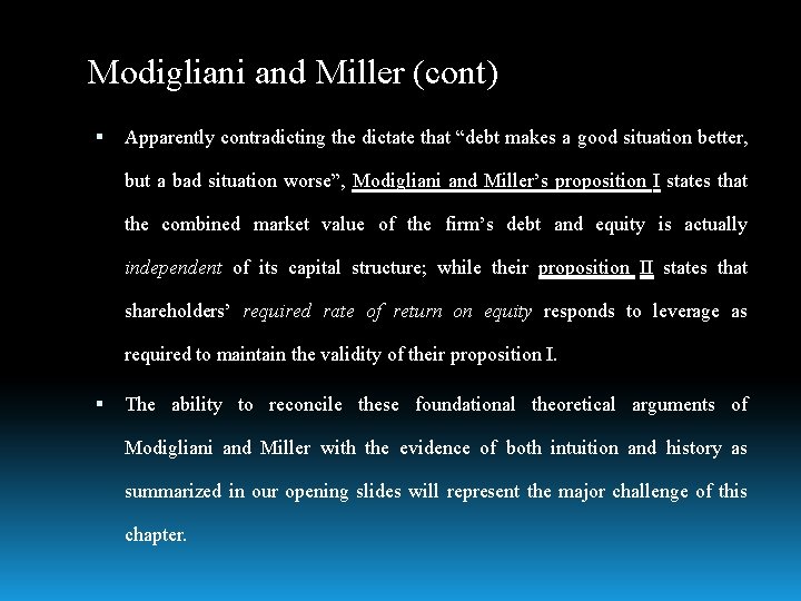 Modigliani and Miller (cont) Apparently contradicting the dictate that “debt makes a good situation