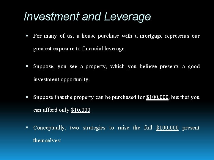 Investment and Leverage For many of us, a house purchase with a mortgage represents