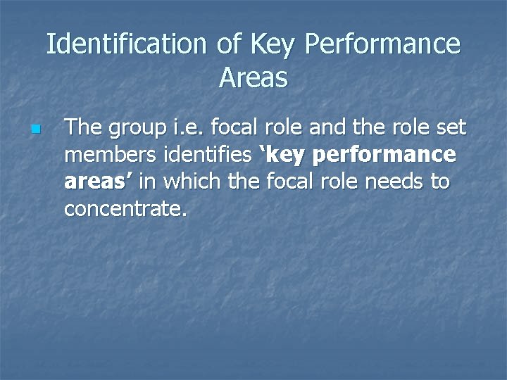 Identification of Key Performance Areas n The group i. e. focal role and the
