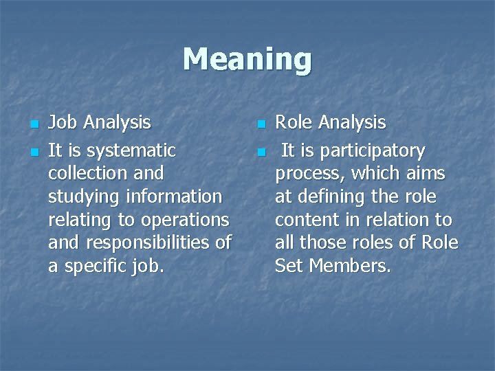 Meaning n n Job Analysis It is systematic collection and studying information relating to