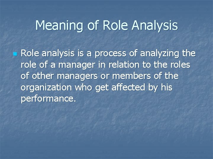 Meaning of Role Analysis n Role analysis is a process of analyzing the role