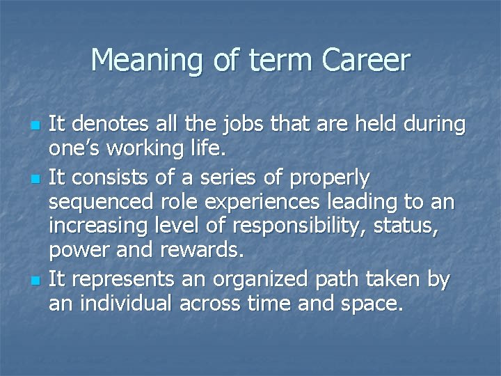 Meaning of term Career n n n It denotes all the jobs that are