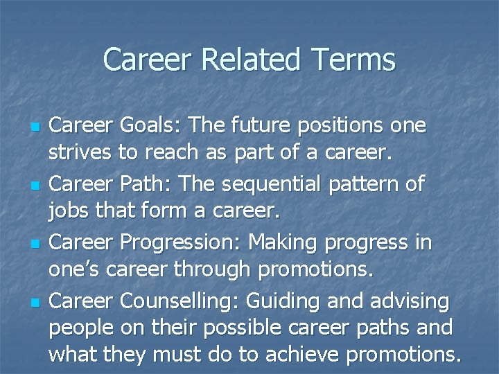 Career Related Terms n n Career Goals: The future positions one strives to reach