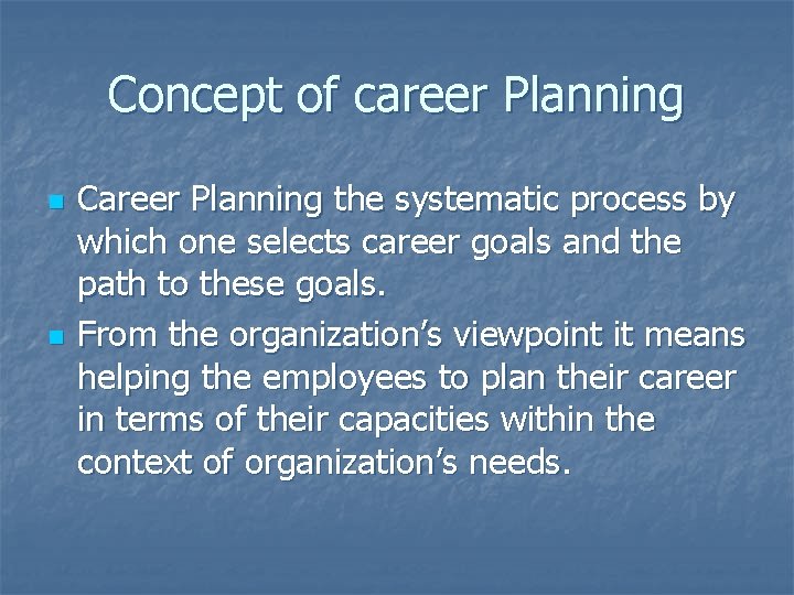 Concept of career Planning n n Career Planning the systematic process by which one