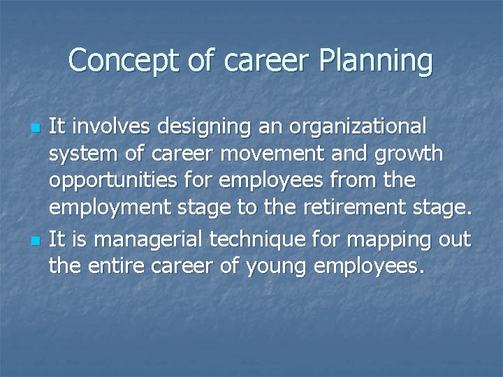 Concept of career Planning n n It involves designing an organizational system of career
