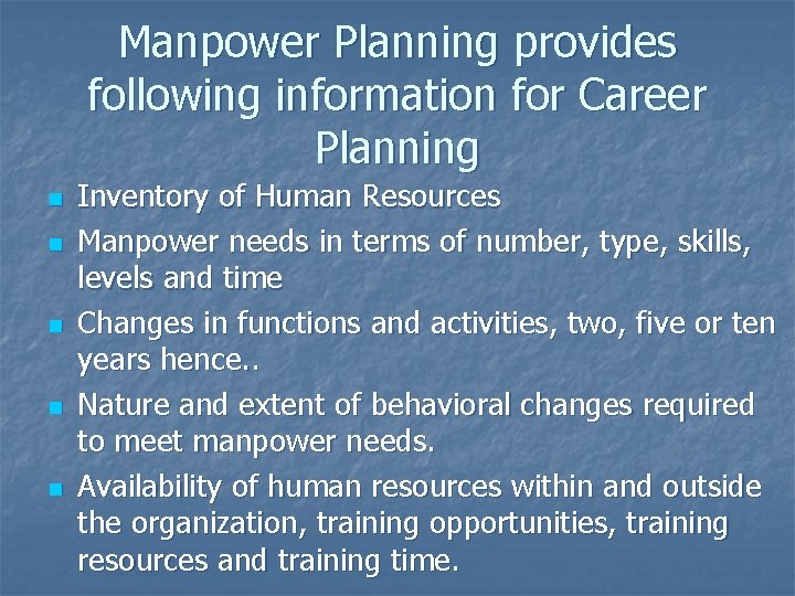 Manpower Planning provides following information for Career Planning n n n Inventory of Human