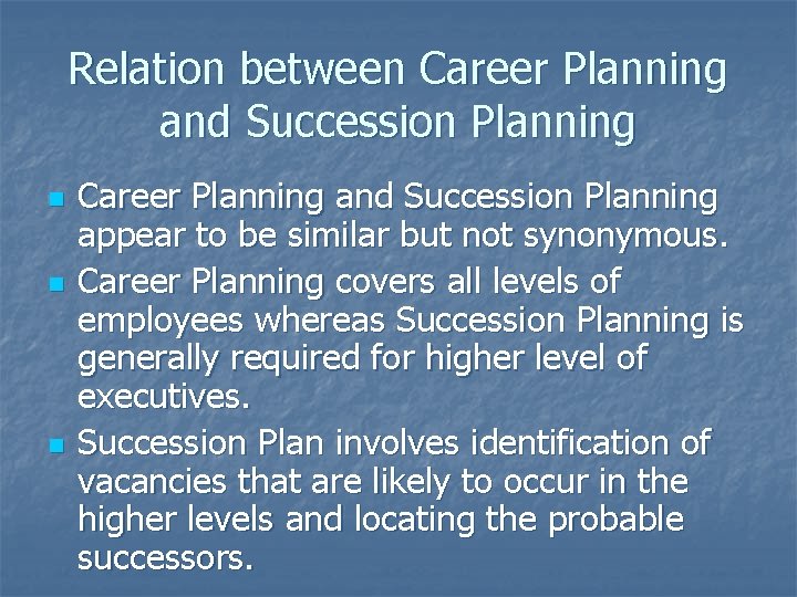 Relation between Career Planning and Succession Planning n n n Career Planning and Succession