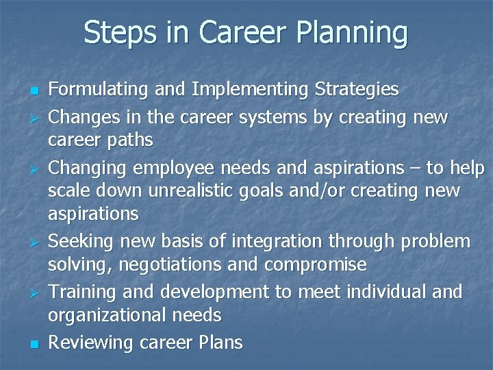 Steps in Career Planning n Ø Ø n Formulating and Implementing Strategies Changes in