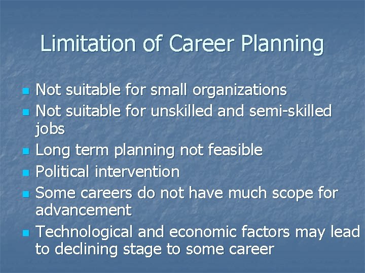 Limitation of Career Planning n n n Not suitable for small organizations Not suitable