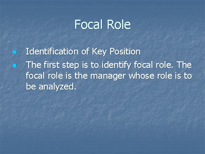 Focal Role n n Identification of Key Position The first step is to identify