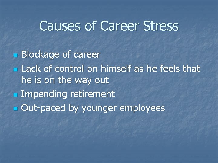 Causes of Career Stress n n Blockage of career Lack of control on himself