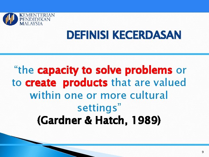 DEFINISI KECERDASAN “the capacity to solve problems or to create products that are valued