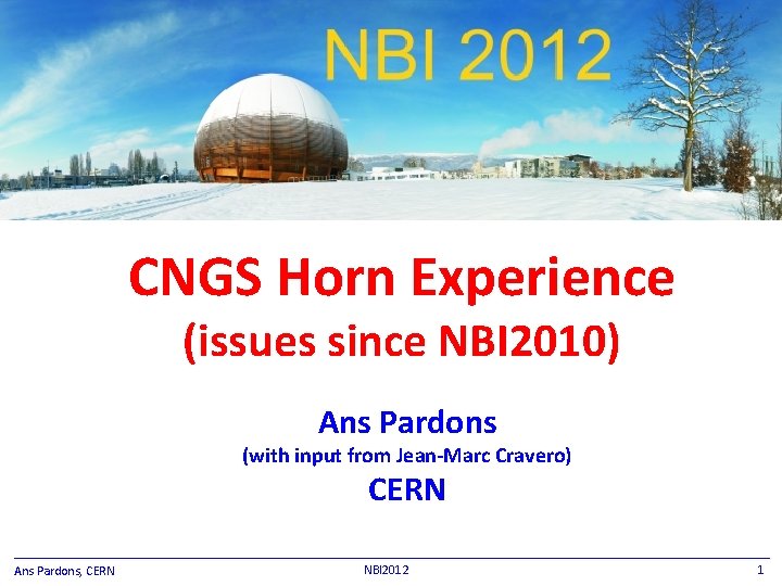 CNGS Horn Experience (issues since NBI 2010) Ans Pardons (with input from Jean-Marc Cravero)