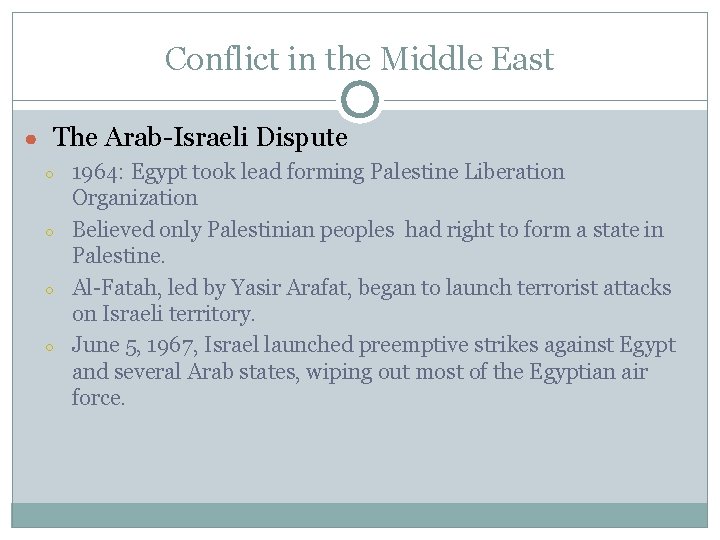 Conflict in the Middle East ● The Arab-Israeli Dispute ○ ○ 1964: Egypt took