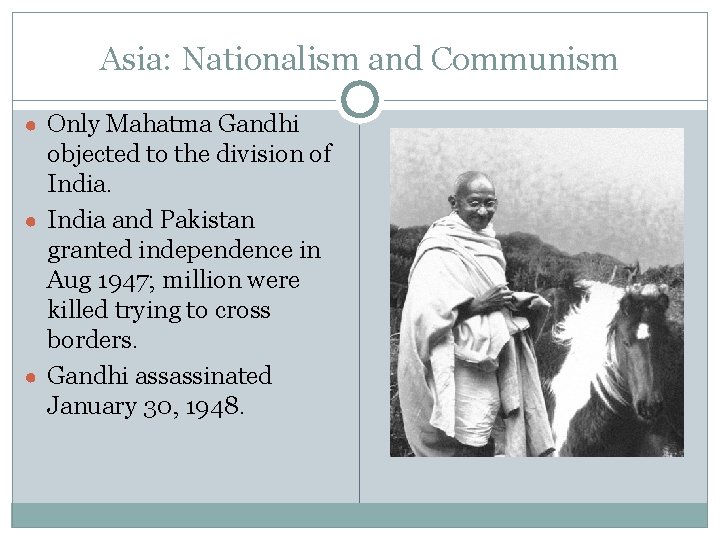 Asia: Nationalism and Communism ● Only Mahatma Gandhi objected to the division of India.