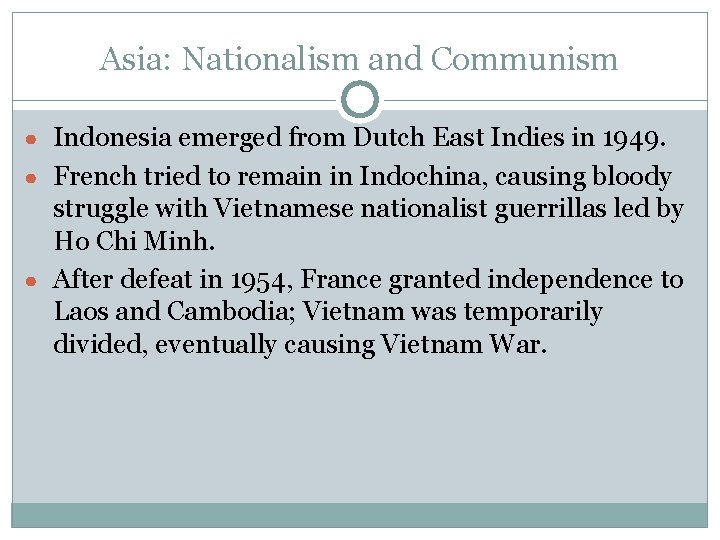 Asia: Nationalism and Communism ● Indonesia emerged from Dutch East Indies in 1949. ●