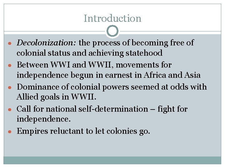 Introduction ● Decolonization: the process of becoming free of ● ● colonial status and