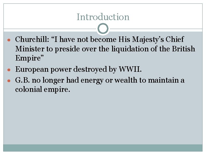 Introduction ● Churchill: “I have not become His Majesty’s Chief Minister to preside over
