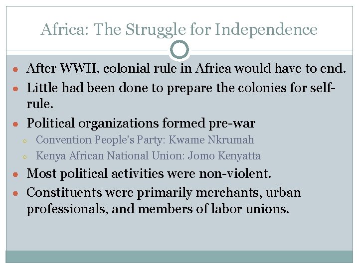 Africa: The Struggle for Independence ● After WWII, colonial rule in Africa would have