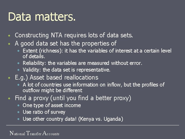 Data matters. Constructing NTA requires lots of data sets. • A good data set