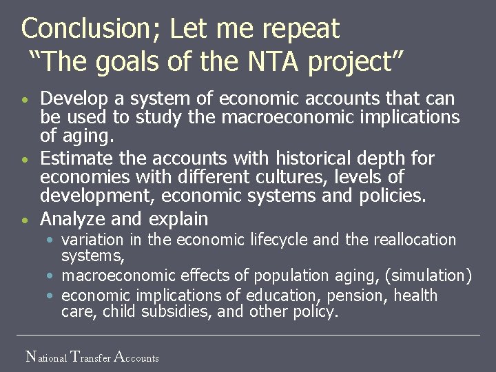 Conclusion; Let me repeat “The goals of the NTA project” Develop a system of