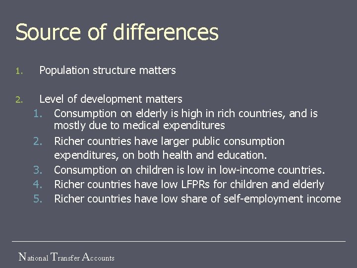 Source of differences 1. 2. Population structure matters Level of development matters 1. Consumption