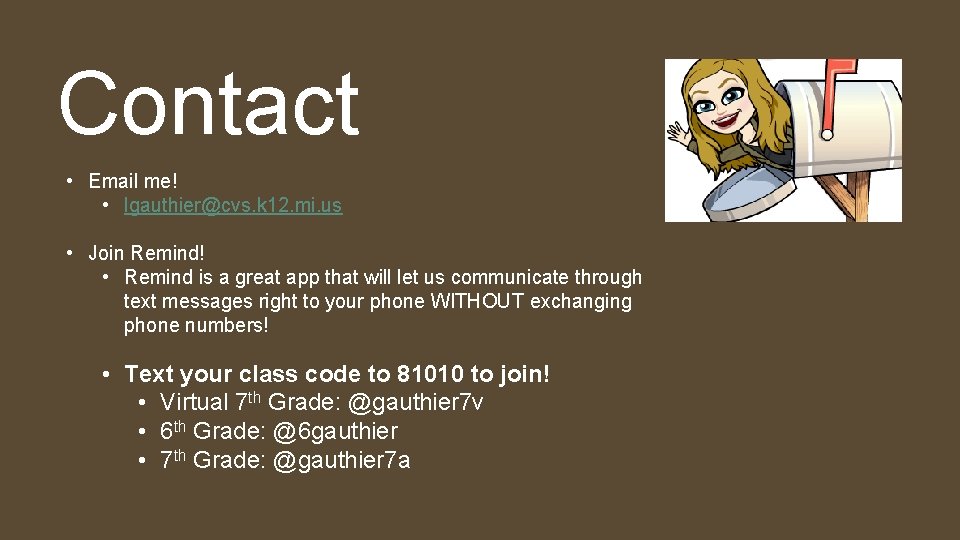 Contact • Email me! • lgauthier@cvs. k 12. mi. us • Join Remind! •