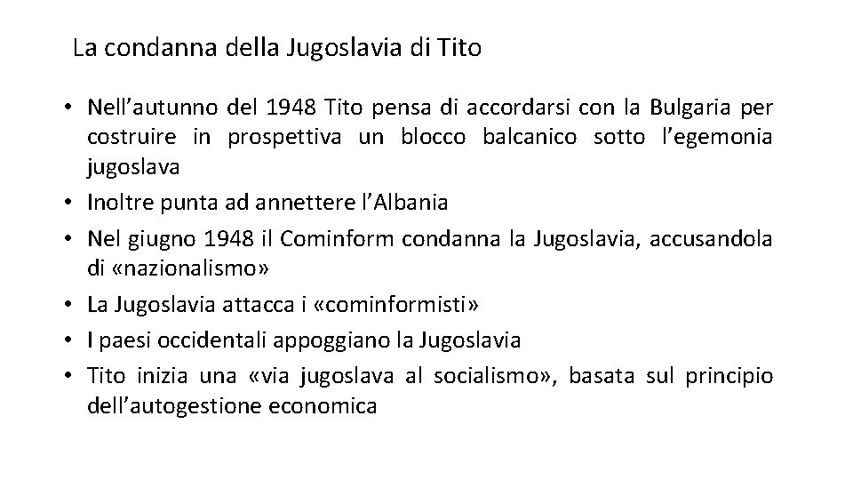 La condanna della Jugoslavia di Tito • Nell’autunno del 1948 Tito pensa di accordarsi