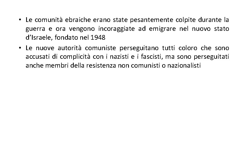  • Le comunità ebraiche erano state pesantemente colpite durante la guerra e ora