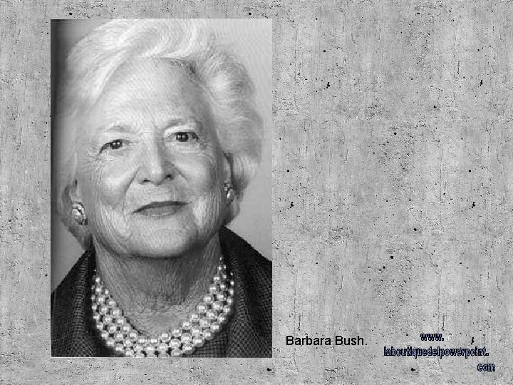 Barbara Bush. 