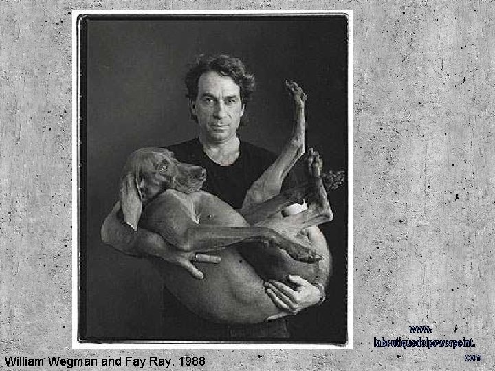 William Wegman and Fay Ray, 1988 