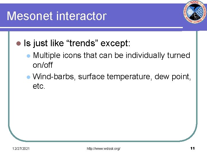 Mesonet interactor l Is just like “trends” except: Multiple icons that can be individually