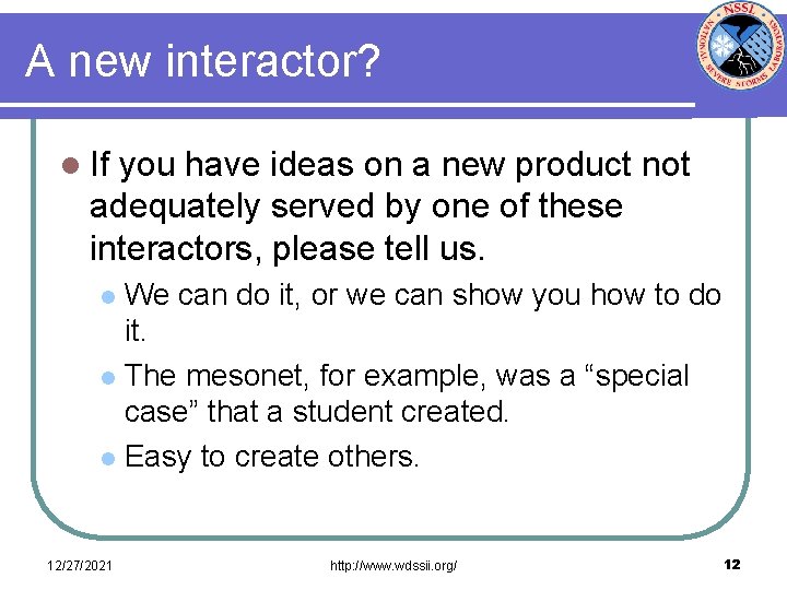 A new interactor? l If you have ideas on a new product not adequately