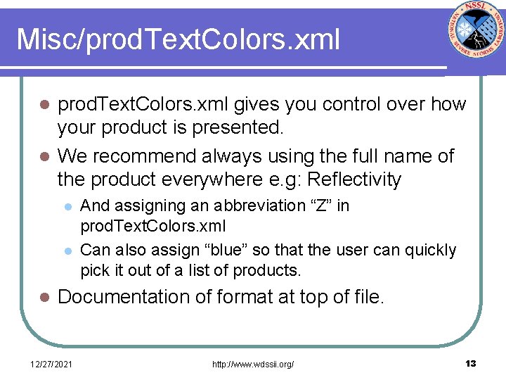 Misc/prod. Text. Colors. xml gives you control over how your product is presented. l