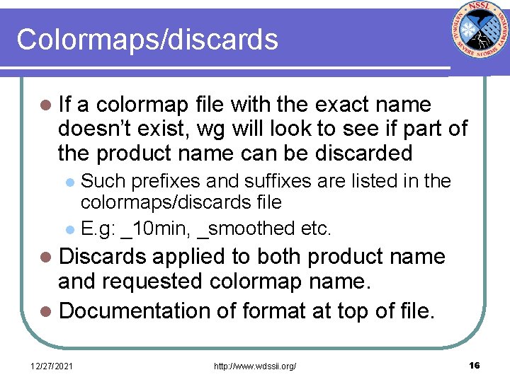 Colormaps/discards l If a colormap file with the exact name doesn’t exist, wg will