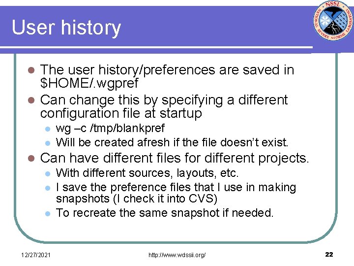 User history The user history/preferences are saved in $HOME/. wgpref l Can change this