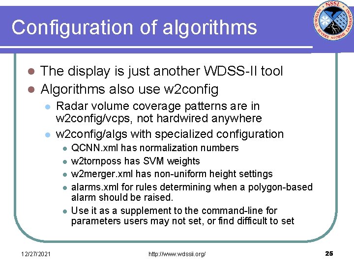 Configuration of algorithms The display is just another WDSS-II tool l Algorithms also use