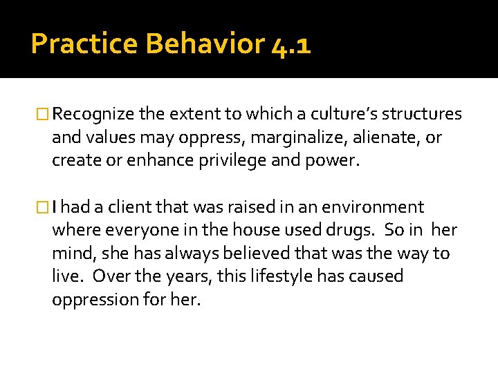 Practice Behavior 4. 1 � Recognize the extent to which a culture’s structures and