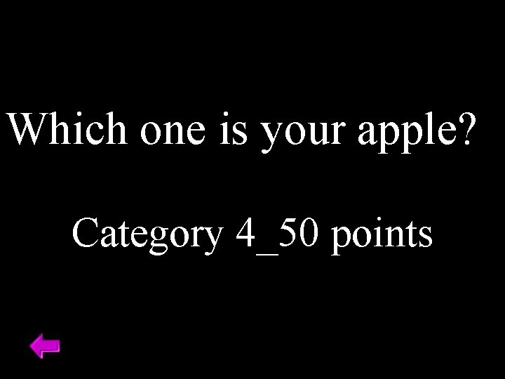 Which one is your apple? Category 4_50 points 
