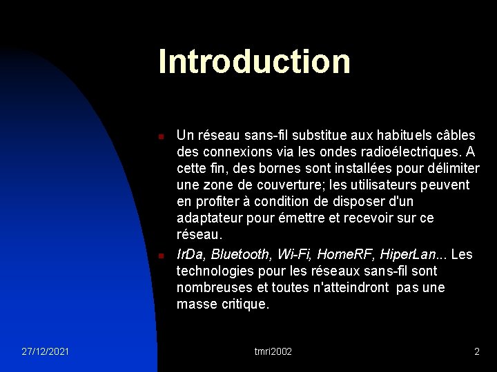 Introduction n n 27/12/2021 Un réseau sans-fil substitue aux habituels câbles des connexions via