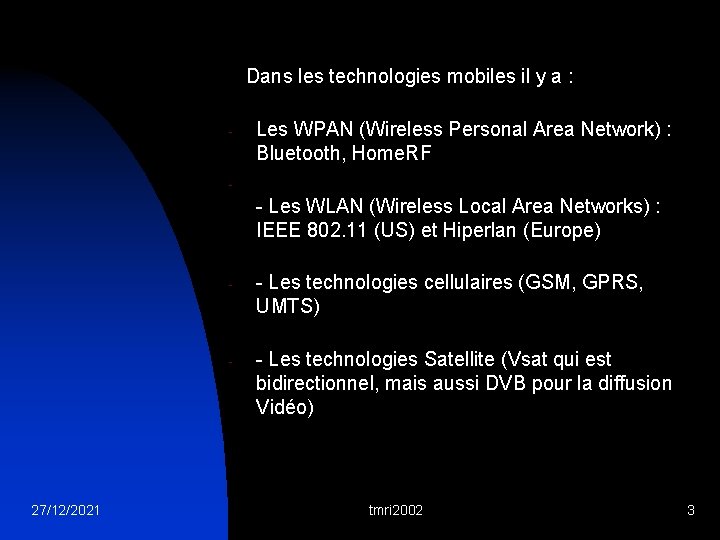 Dans les technologies mobiles il y a : - Les WPAN (Wireless Personal Area