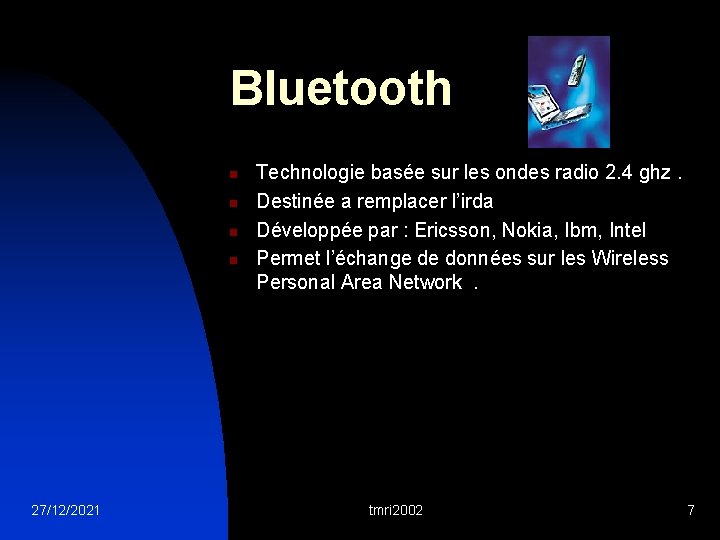 Bluetooth n n 27/12/2021 Technologie basée sur les ondes radio 2. 4 ghz. Destinée