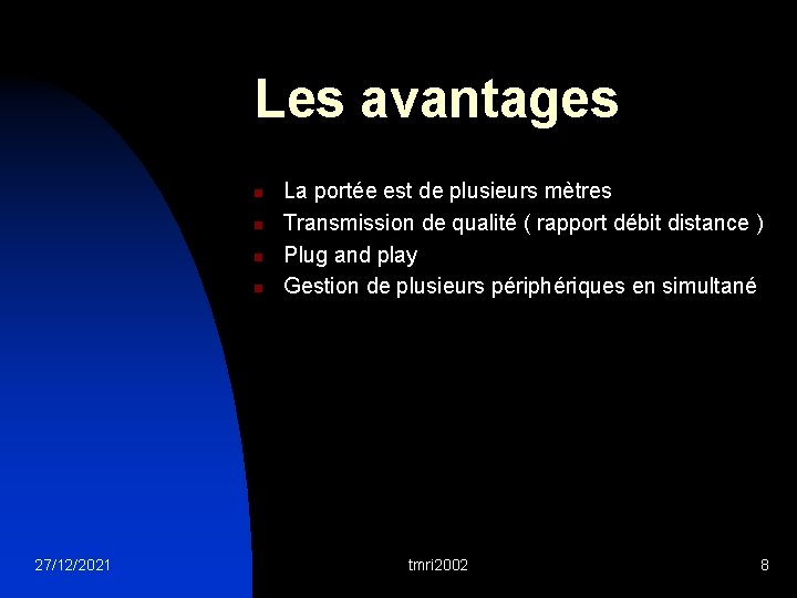 Les avantages n n 27/12/2021 La portée est de plusieurs mètres Transmission de qualité