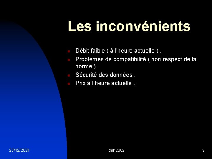 Les inconvénients n n 27/12/2021 Débit faible ( à l’heure actuelle ). Problèmes de