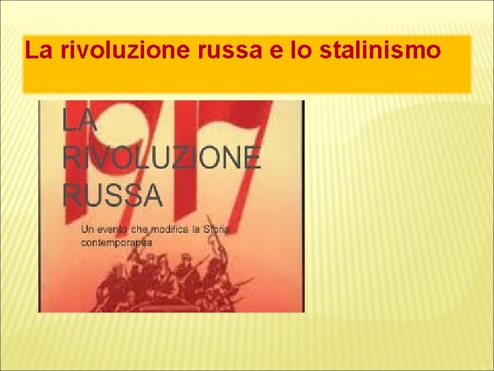 La rivoluzione russa e lo stalinismo 1 La