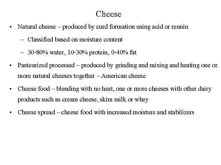 Cheese • Natural cheese – produced by curd formation using acid or rennin –