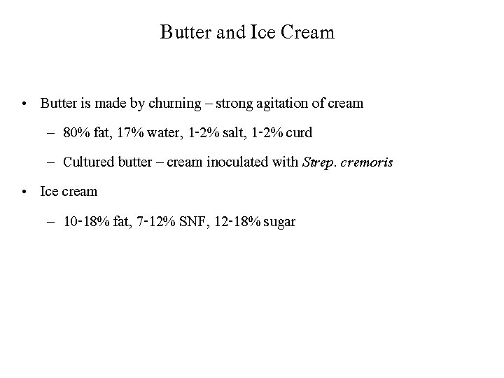 Butter and Ice Cream • Butter is made by churning – strong agitation of Butter and Ice Cream • Butter is made by churning – strong agitation of