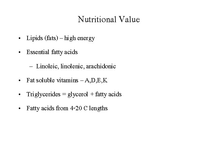 Nutritional Value • Lipids (fats) – high energy • Essential fatty acids – Linoleic,